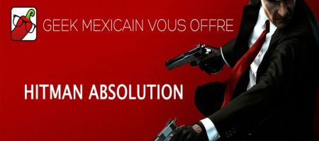 [Concours] Gagne Hitman Absolution avec Geek-Mexicain !