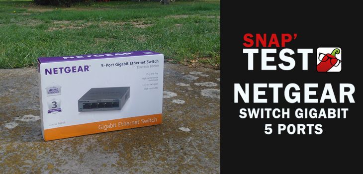 [Snap'Test] NetGear GS305 : un switch gigabit 5 ports